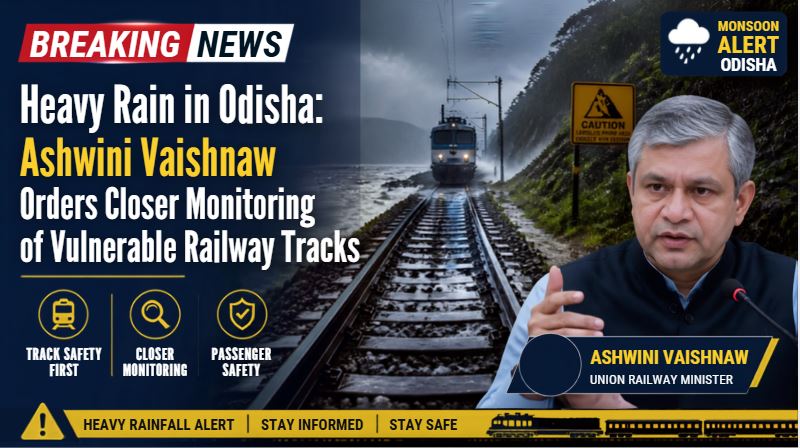 Heavy Rain in Odisha: Ashwini Vaishnaw Orders Closer Monitoring of Vulnerable Railway Tracks